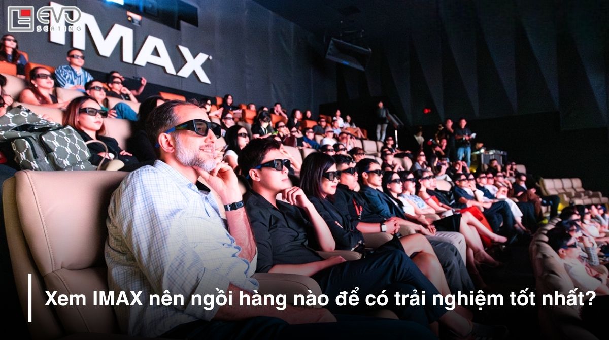 xem imax nen ngoi hang nao 1