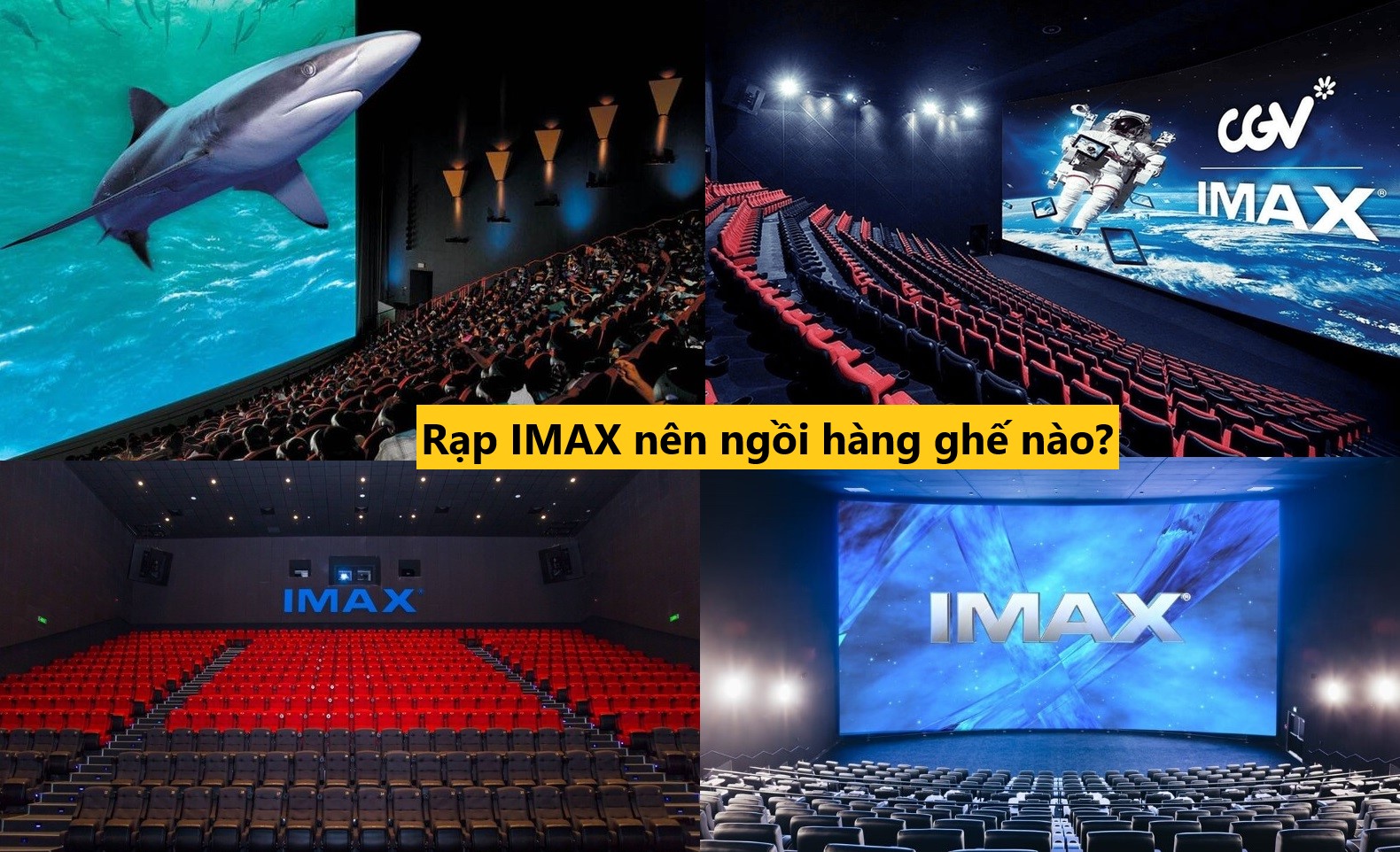 Xem IMAX nên ngồi hàng nào